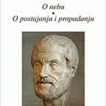 O nebu I-IV ; O postajanju i propadanju I-II / Aristotel