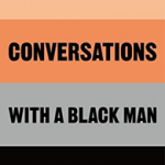 Uncomfortable Conversations with a Black Man