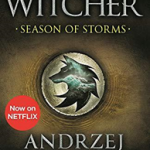 Season of Storms : A Novel of the Witcher - Now a major Netflix show