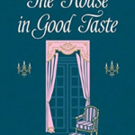 The House in Good Taste : Design Advice from America's First Interior