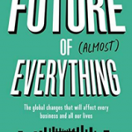 Future of Almost Everything, the