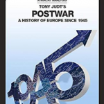 Postwar: A History of Europe Since 1945