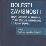 Bolesti zavisnosti : razvoj aktivnosti na prevenciji, lečenju, edukaciji i istraživanju u zemljama