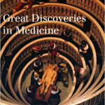 Great Discoveries in Medicine