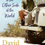 Journeys to the Other Side of the World: further adventures of a young naturalis