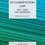 Jones & Sufrin's EU Competition Law: Text, Cases, and Materials