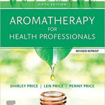 Aromatherapy for Health Professionals Revised Reprint