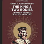 The King's Two Bodies: A Study in Medieval Political Theology