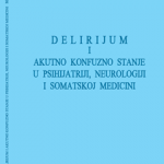 Delirijum i akutno konfuzno stanje u psihijatriji, neurologiji i somatskoj medicini