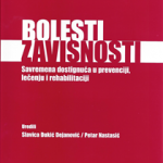 Bolesti zavisnosti : savremena dostignuca u prevenciji, lecenju i rehabilitaciji