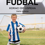 Fudbal: koraci do uspeha
