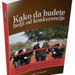 Kako da budete bolji od konkurencije : sticanje konkurentske prednosti razvojem i unapređenjem usluga