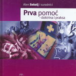 PRVA POMOĆ - DOKTRINA I PRAKSA Biblioteka priručnici - za one koji žele znati više i za poluprofesionalne ekipe prve pomoći