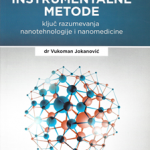 Instrumentalne metode : ključ za razumevanje nanotehnologija i nanomedicine