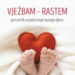 Vježbam - rastem,  priručnik za poticanje razvoja djece