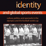 National Identity And Global Sports Events: Culture, Politics, And Spectacle in the Olympics And the Football World Cup