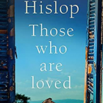 Those Who Are Loved : The compelling Number One Sunday Times bestseller, 'A Must Read'