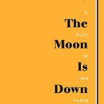 The Moon Is Down: A Play in Two Parts