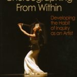 Choreographing from Within: Developing the Habit of Inquiry as an Artist
