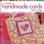 Creating Handmade Cards - Step By Step
