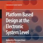 PLATFORM BASED DESIGN AT THE ELECTRONIC SYSTEM LEVEL : INDUSTRY PERSPECTIVES AND EXPERIENCES