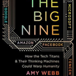 Big Nine: How the Tech Titans and Their Thinking Machines...(Internat
