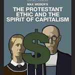 The Protestant Ethic and the Spirit of Capitalism