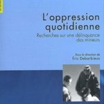 L'oppression quotidienne : recherches sur une delinquance des mineurs
