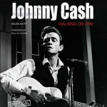 Johnny Cash : Walking on Fire
