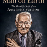 The Happiest Man on Earth : The Beautiful Life of an Auschwitz Survivor