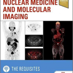 Nuclear Medicine and Molecular Imaging: The Requisites