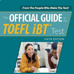 Official Guide to the TOEFL iBT Test, Sixth Edition