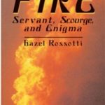Fire: Servant, Scourge, and Enigma 422615