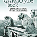 The Gargoyle Book: 572 Examples from Gothic Architecture (Dover Archit