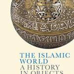 The Islamic World: a History in Objects