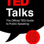 TED Talks : The official TED guide to public speaking: Tips and tricks for giving unforgettable speeches and presentations