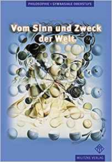 upload202112172044527437.png Vom Sinn und Zweck der Welt. Philosophie Lehrbuch. Berlin, Brandenburg, Mecklenburg-Vorpommern, Niedersachsen, Nordrhein-Westfalen, Sachsen-Anhalt, Thüringen: Gymnasiale Oberstufe - Slika 1