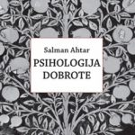 Psihologija dobrote : hrabrost, rezilijentnost, zahvalnost, velikodušnost, praštanje i žrtvovanje