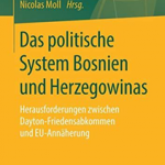 Das politische System Bosnien und Herzegowinas: Herausforderungen zwischen Dayton-Friedensabkommen und EU-Annäherung