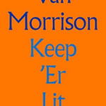 Keep 'Er Lit: New Selected Lyrics