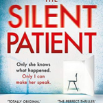 The Silent Patient : The record-breaking, multimillion copy Sunday Times bestselling thriller and Richard & Judy book club pick