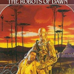 The Robots of Dawn (The Robot Series)