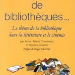 Drôles de bibliotheques . . .. Le theme de la bibliotheque dans la littérature et le cinéma