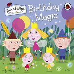 Ben and Hollys Little Kingdom: Birthday Magic