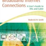 Broadband Internet Connections:A User's Guide to DSL an