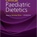 Clinical Paediatric Dietetics 4e