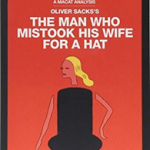 The Man Who Mistook His Wife For a Hat