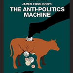 The Anti-Politics Machine