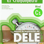 El Cronometro C1 / The Timer: Manual de preparacion del DELE / Student's Book for the DELE Preparation. Level C1