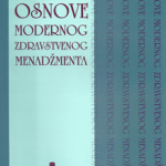 Osnove modernog zdravstvenog menadžmenta : autorizovana predavanja : za studente medicinskih i srodnih nauka